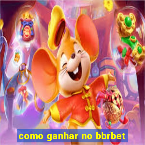 como ganhar no bbrbet